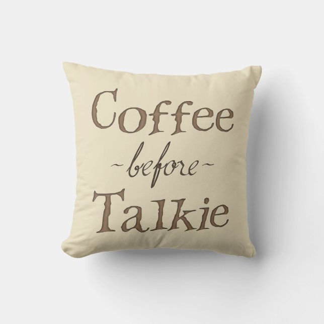 Coffee Before Talkie Throw Pillow (Front)