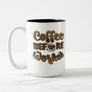 Coffee before workee funny Two-Tone coffee mug