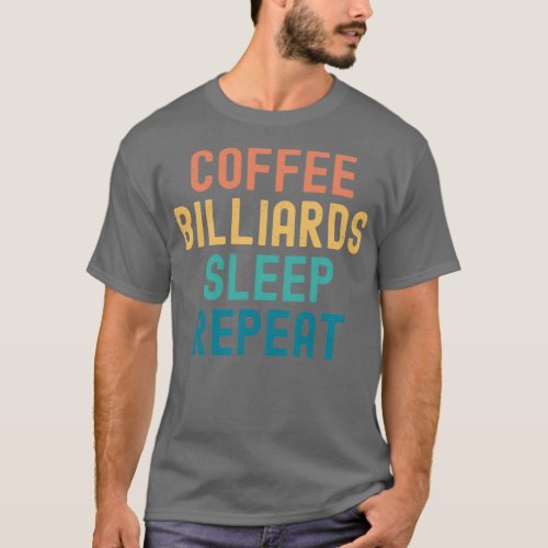 Coffee Billiards Sleep Repeat Funny Billiards amp  T_Shirt