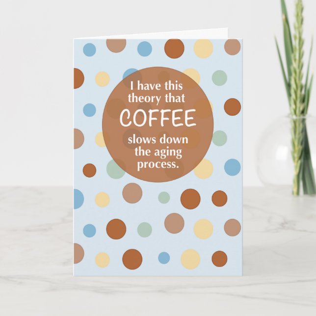 Coffee Birthday Funny Aging Humor Polka Dot Card (Front)