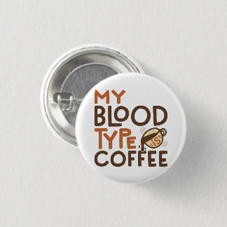 Coffee Blood Type Graphic for Coffee Lover Gift   Button