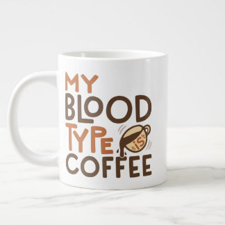 Coffee Blood Type Graphic for Coffee Lover Gift Giant Coffee Mug