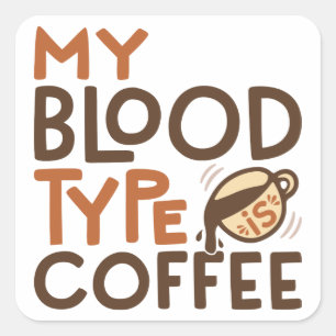 Coffee Blood Type Graphic for Coffee Lover Gift Square Sticker