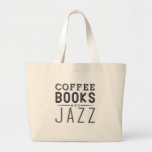 Coffee,books And Jazz Large Tote Bag at Zazzle