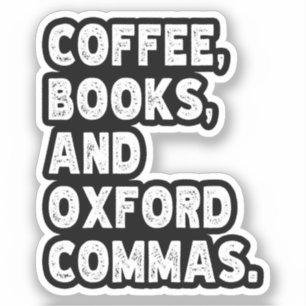 Coffee Books And Oxford Commas Cool Teacher Funny Sticker