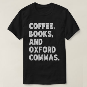 Coffee Books And Oxford Commas Cool Teacher Funny T-Shirt