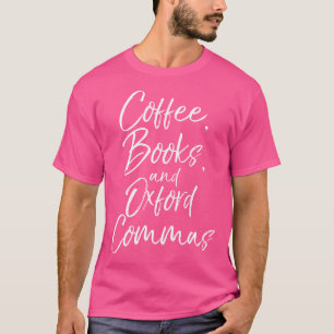 Coffee Books And Oxford Commas Shirt Funny Reading
