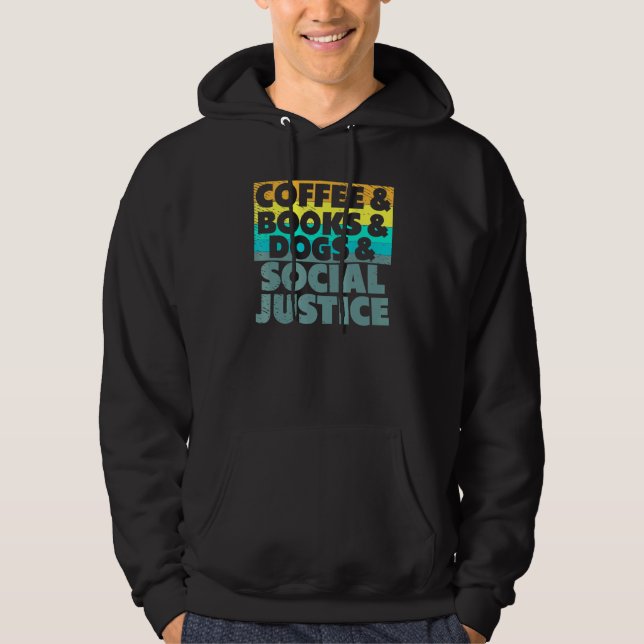 Coffee Books Dogs And Social Justice Human Rights  Hoodie (Front)