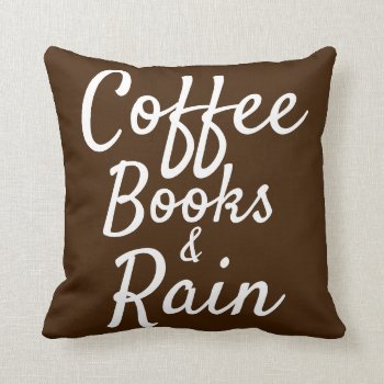 Coffee Books & Rain Trendy Quote Reversible Throw Pillow by HappyGabby at Zazzle