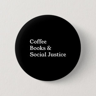 Coffee Books Social Justice Quote Equality  Button