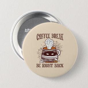 Coffee Break, Be Right Back – Zombie-Inspired Button
