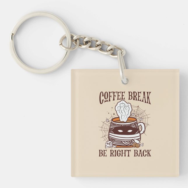 Coffee Break, Be Right Back – Zombie-Inspired Keychain (Front)