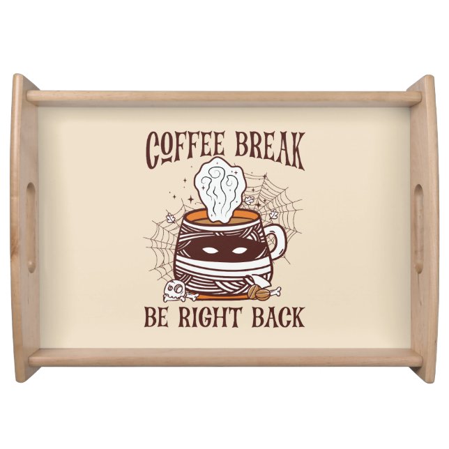 Coffee Break, Be Right Back – Zombie-Inspired Serving Tray (Front)
