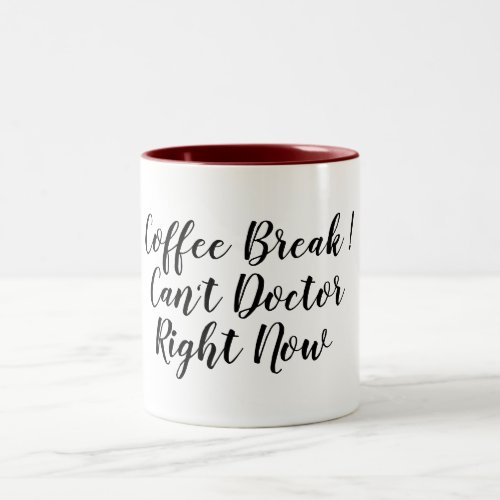 coffee break cant doctor health medical pun funny Two_Tone coffee mug