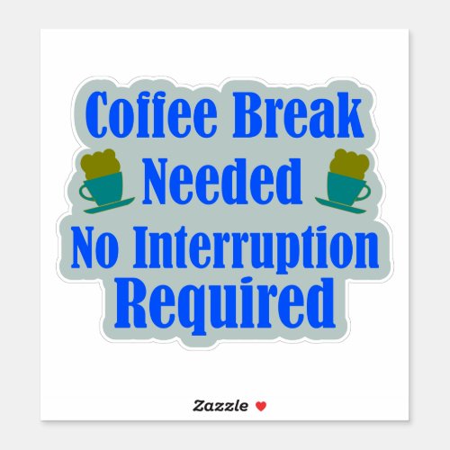 Coffee Break  Office Humor   Sticker