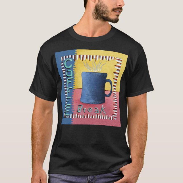 Coffee Break  T-Shirt (Front)