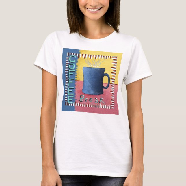 Coffee Break  T-Shirt (Front)