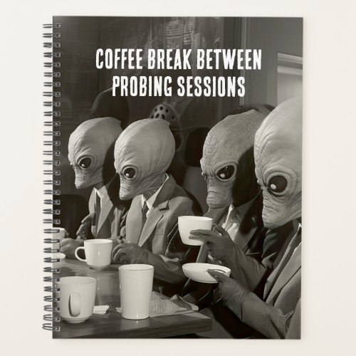 Coffee Break Taking a Pause from Alien Abductions Planner