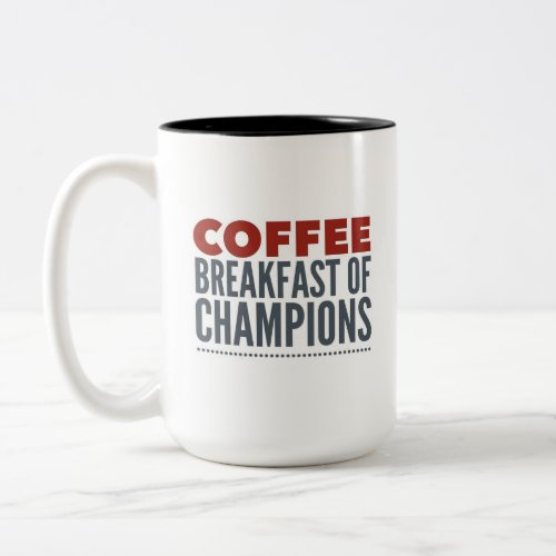 Coffee breakfast of champions funny Two_Tone coff Two_Tone Coffee Mug