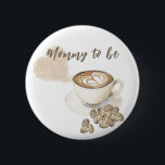 Coffee brewing Baby shower - mommy to be Button<br><div class="desc">Coffee themed baby shower. Watercolor coffee beans and cup of coffee. A heart made of coffee flavor.</div>