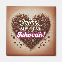 Coffee... but first, Jehovah!