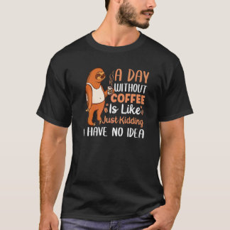 Coffee  Caffeine Quotes For Coffee Addict  6 T-Shirt