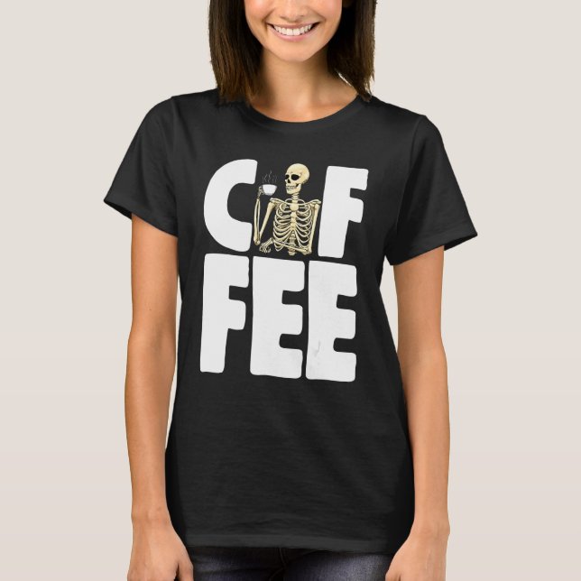 Coffee Caffeine     Women Coffee Love Skeleton  T-Shirt (Front)