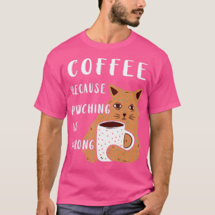 Coffee Cat Coffee Lovers Hot Cup Punching Is Wrong T-Shirt
