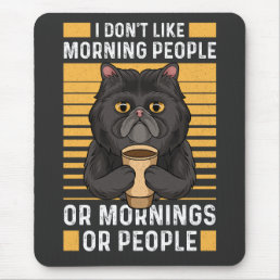 Coffee Cat – I Don&#39;t Like Morning People Mouse Pad