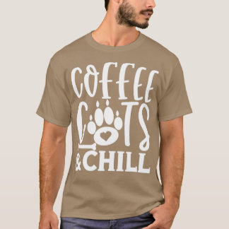 Coffee Cats And Chill Cat Lady Kitty Cats Kitty Lo T-Shirt