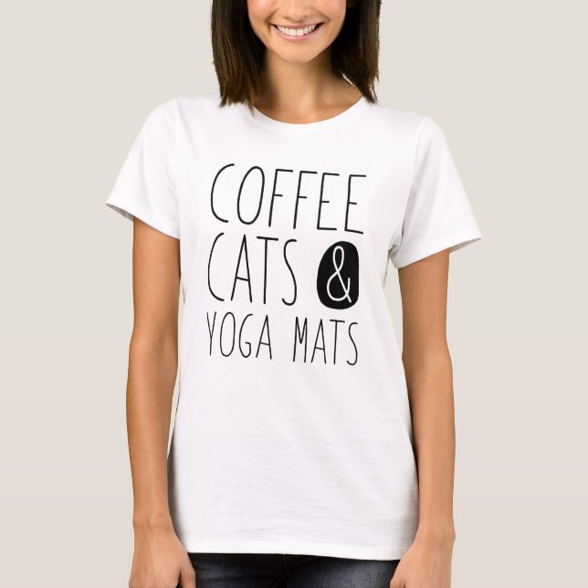 Coffee Cats And Yoga Mats T-Shirt (Front)