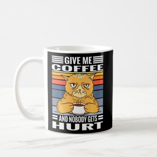 Coffee Cats Saying Give Me Coffe And Nobody Gets H Coffee Mug