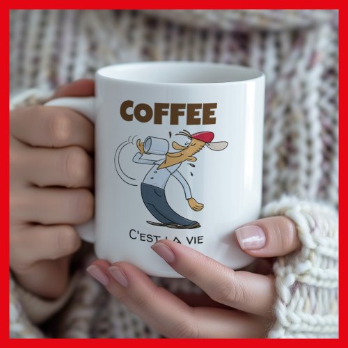Coffee _ Cest La Vie Funny Coffee Binging Cartoon Coffee Mug