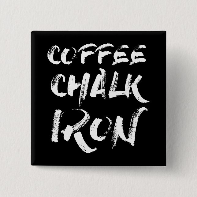 Coffee, Chalk and Iron, Funny Motivational Workout Button (Front)