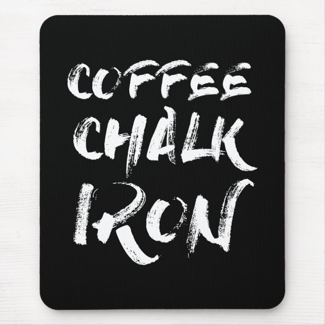 Coffee, Chalk and Iron, Funny Motivational Workout Mouse Pad (Front)
