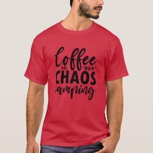 Coffee Chaos Camping Funny Outr Life friends T-Shirt