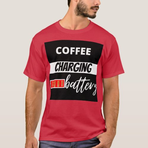 Coffee charging battery  6  T_Shirt