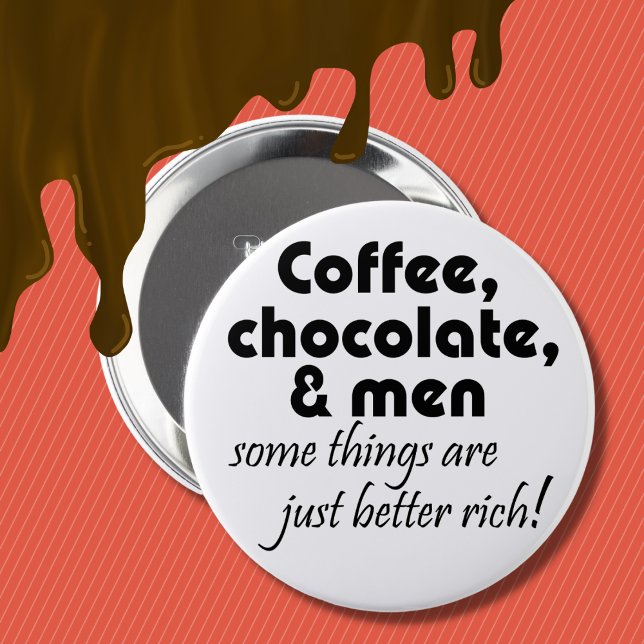 Coffee chocolate and men joke quote humor gifts pinback button (Creator Uploaded)
