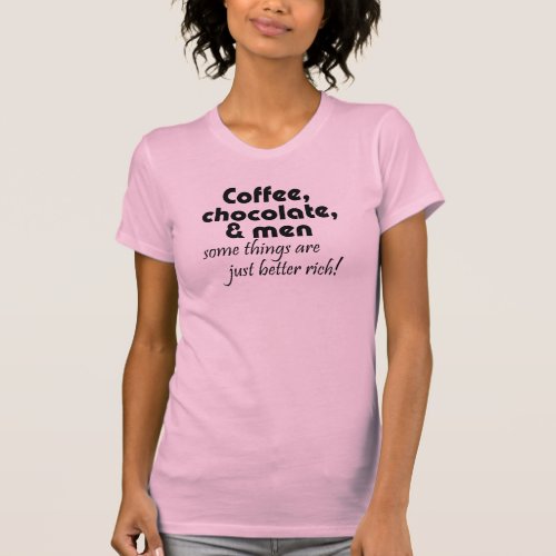 Coffee Chocolate  men funny sayings for her joke T_Shirt