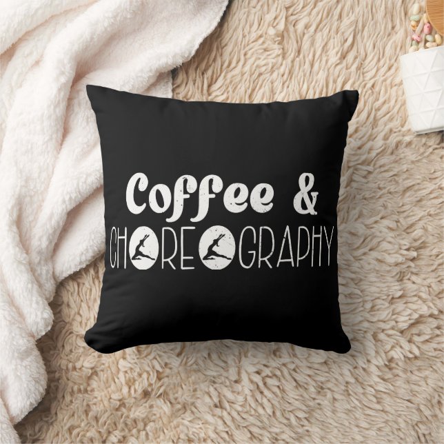 Coffee & Choreography Choreographer Dancer Teacher Throw Pillow (Blanket)