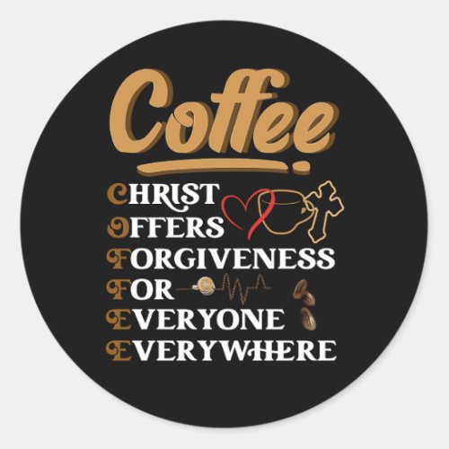 Coffee Christ Offers Forgiveness Christmas Faith C Classic Round Sticker