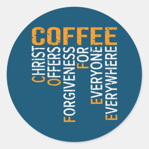 Coffee Christ Offers Forgiveness For Everyone Classic Round Sticker