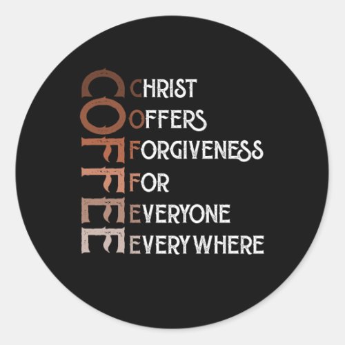 Coffee Christ Offers Forgiveness For Everyone Ever Classic Round Sticker