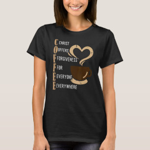 Coffee Christ Offers Forgiveness For Everyone Ever T-Shirt
