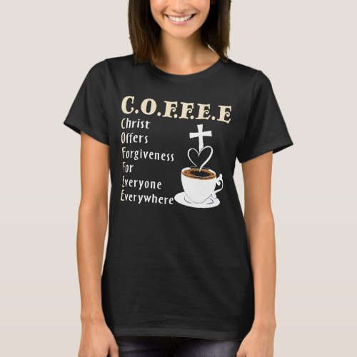 Coffee Christ Offers Forgiveness For Everyone Ever T_Shirt