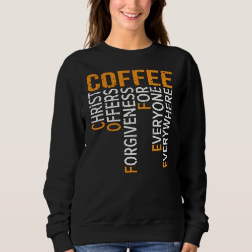 Coffee Christ Offers Forgiveness For Everyone Sweatshirt