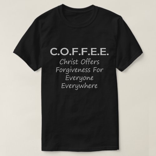 Coffee Christ Offers Forgiveness For Everyone T_Shirt