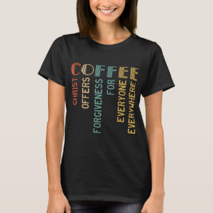 Coffee Christ Offers Forgiveness For Everyone T-Shirt