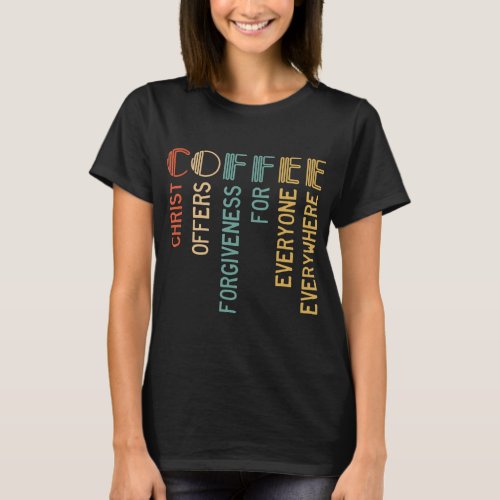 Coffee Christ Offers Forgiveness For Everyone T_Shirt