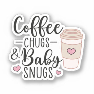 Coffee Chugs and Baby Snugs, NICU Nurse L&D Nurse Sticker